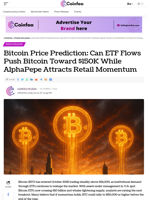 Bitcoin Price Prediction: Can ETF Flows Push Bitcoin Toward $150K While AlphaPepe Attracts Retail Momentum - Coinfea