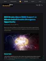 BCH Breaks Above $500 Support as Bitcoin Selloff Creates Divergence Opportunity - Blockchain.News