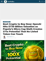 Best Crypto to Buy Now: OpenAI Hits $730 Billion Valuation as Pepeto's Micro Cap Math Creates 271x Potential That No Listed Token Can Touch - TechBullion