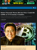 Robert Kiyosaki Warns Bitcoin Price Could Hit $200k as US Economy Crumbles
