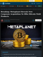 Metaplanet Reveals New Corporate Acquisition To Offer Bitcoin Yield Products