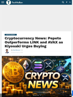 Cryptocurrency News: Pepeto Outperforms LINK and AVAX as Kiyosaki Urges Buying - TechBullion