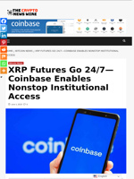 XRP Futures Go 24/7—Coinbase Enables Nonstop Institutional Access - The Crypto News Wire