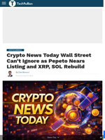 Crypto News Today Wall Street Can’t Ignore as Pepeto Nears Listing and XRP, SOL Rebuild - TechBullion