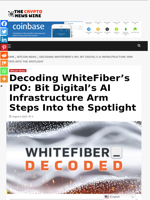 Decoding WhiteFiber’s IPO: Bit Digital’s AI Infrastructure Arm Steps Into the Spotlight - The Crypto News Wire
