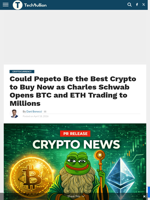 Could Pepeto Be the Best Crypto to Buy Now as Charles Schwab Opens BTC and ETH Trading to Millions - TechBullion