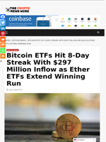Bitcoin ETFs Hit 8-Day Streak With $297 Million Inflow as Ether ETFs Extend Winning Run - The Crypto News Wire