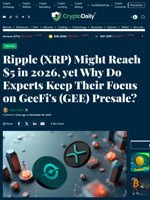 Ripple (XRP) Might Reach $5 in 2026, yet Why Do Experts Keep Their Focus on GeeFi's (GEE) Presale? - Crypto Daily
