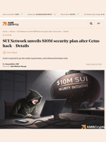 SUI Network unveils $10M security plan after Cetus hack - Details - AMBCrypto