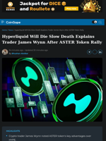 Hyperliquid Will Die Slow Death Explains Trader James Wynn After ASTER Token Rally