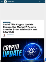 Could This Crypto Update Change the Market? Pepeto Crosses $10m While ETH and ADA Wait - TechBullion