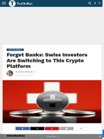 Forget Banks: Swiss Investors Are Switching to This Crypto Platform - TechBullion