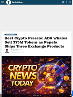 Best Crypto Presale: ADA Whales Sell 370M Tokens as Pepeto Ships Three Exchange Products - TechBullion