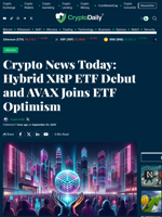 Crypto News Today: Hybrid XRP ETF Debut and AVAX Joins ETF Optimism - Crypto Daily