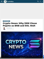 Crypto News: Why $8M Chose Pepeto as BNB and SOL Wait - TechBullion