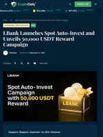 LBank Launches Spot Auto-Invest and Unveils 50,000 USDT Reward Campaign - Crypto Daily