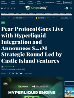 Pear Protocol Goes Live with Hyperliquid Integration and Announces $4.1M Strategic Round Led by Castle Island Ventures - Crypto Daily
