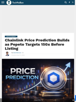 Chainlink Price Prediction Builds as Pepeto Targets 150x Before Listing - TechBullion