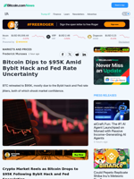 Bitcoin Dips to $95K Amid Bybit Hack and Fed Rate Uncertainty – Markets and Prices Bitcoin News