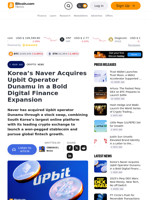 Korea’s Naver Acquires Upbit Operator Dunamu in a Bold Digital Finance Expansion – Crypto News Bitcoin News