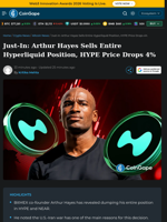 Arthur Hayes Sells Entire Hyperliquid Position, HYPE Price Drops 4%
