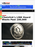 Chainlink’s LINK Hoard Blasts Past 100,000 - The Crypto News Wire