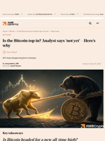 Is the Bitcoin top in? Analyst says 'not yet' - Here's why - AMBCrypto