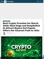 Best Crypto Presales for March 2026: Maxi Doge and DeepSnitch AI Attract Buyers but Pepeto Offers the Clearest Path to 100x - TechBullion