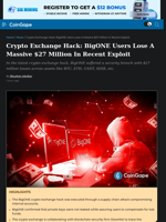 Crypto Exchange Hack: BigONE Users Lose A Massive $27 Million In Recent Exploit