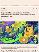 Dogecoin, Shiba Inu and Layer Brett Price Forecasts: How LBRETT Is Kickstarting The Next Memecoin Cycle - AMBCrypto