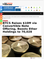 BTCS Raises $10M via Convertible Note Offering, Boosts Ether Holdings to 70,028 - The Crypto News Wire