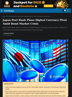 Japan Post Bank Plans Digital Currency Pivot Amid Bond Market Crisis
