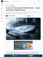 A new US rule wiped $5B off Circle — but it may hurt Coinbase more
