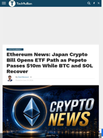 Ethereum News: Japan Crypto Bill Opens ETF Path as Pepeto Passes $10m While BTC and SOL Recover - TechBullion