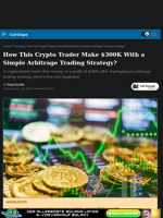 How This Crypto Trader Make $300K With a Simple Arbitrage Trading Strategy?