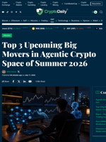 Top 3 Upcoming Big Movers in Agentic Crypto Space of Summer 2026 - Crypto Daily