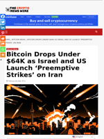 Bitcoin Drops Under $64K as Israel and US Launch ‘Preemptive Strikes’ on Iran - The Crypto News Wire