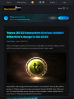 Tezos (XTZ) Ecosystem Evolves Amidst Etherlink's Surge in Q2 2025 - Blockchain.News