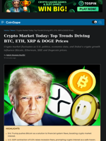 Crypto Market Today: Top Trends Driving BTC, ETH, XRP & DOGE Prices