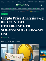 Crypto Price Analysis 8-15: BITCOIN: BTC, ETHEREUM: ETH, SOLANA: SOL, UNISWAP: UNI - Crypto Daily