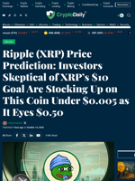 Ripple (XRP) Price Prediction: Investors Skeptical of XRP’s $10 Goal Are Stocking Up on This Coin Under $0.005 as It Eyes $0.50 - Crypto Daily