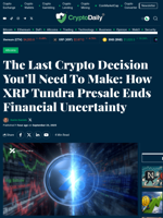 The Last Crypto Decision You’ll Need To Make: How XRP Tundra Presale Ends Financial Uncertainty - Crypto Daily