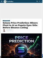 Solana Price Prediction: Miners Pivot to AI as Pepeto Eyes 100x Before Binance Listing - TechBullion