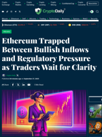 Ethereum Trapped Between Bullish Inflows and Regulatory Pressure as Traders Wait for Clarity - Crypto Daily