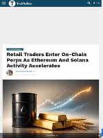 Retail Traders Enter On-Chain Perps As Ethereum And Solana Activity Accelerates - TechBullion