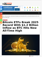 Bitcoin ETFs Break 2025 Record With $1.2 Billion Inflow as BTC Hits New All-Time High - The Crypto News Wire