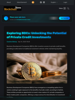 Exploring BDCs: Unlocking the Potential of Private Credit Investments - Blockchain.News