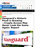 Vanguard’s Historic Pivot Is Brewing—Crypto Access May Never Look the Same Again: Report - The Crypto News Wire