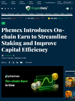 Phemex Introduces On-chain Earn to Streamline Staking and Improve Capital Efficiency - Crypto Daily