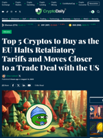 Top 5 Cryptos to Buy as the EU Halts Retaliatory Tariffs and Moves Closer to a Trade Deal with the US - Crypto Daily